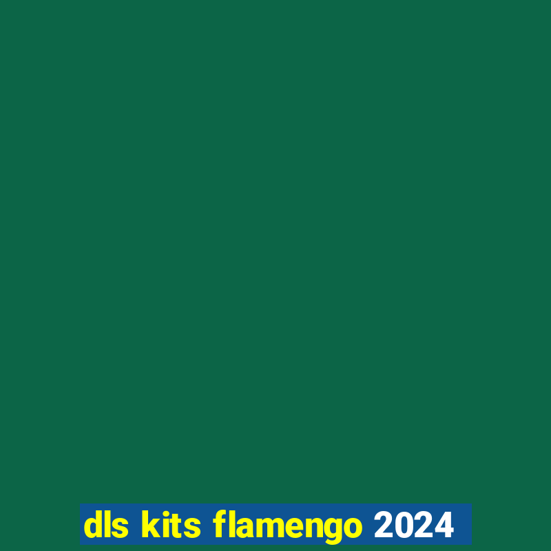 dls kits flamengo 2024